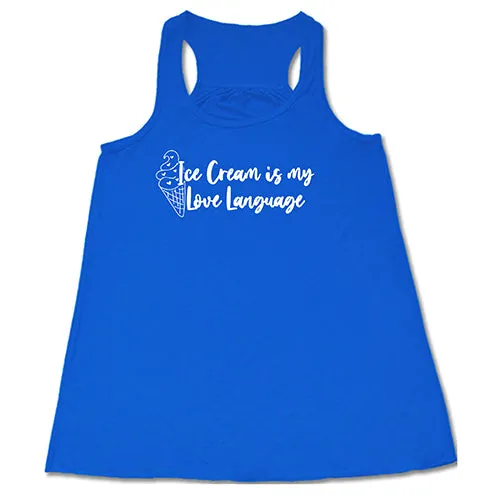 Ice Cream Is My Love Language Shirt